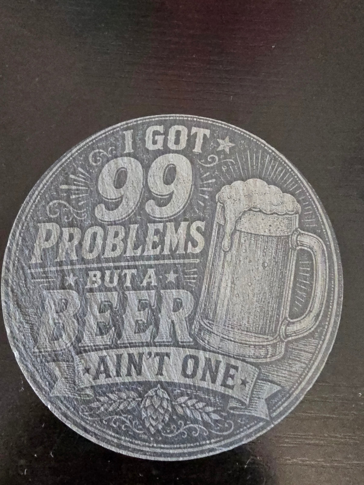 99 Problems Slate Coaster