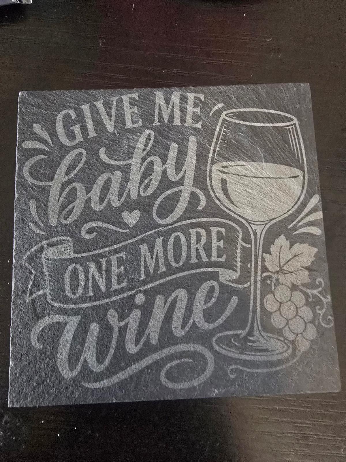 Give me 1 more wine Slate Coaster